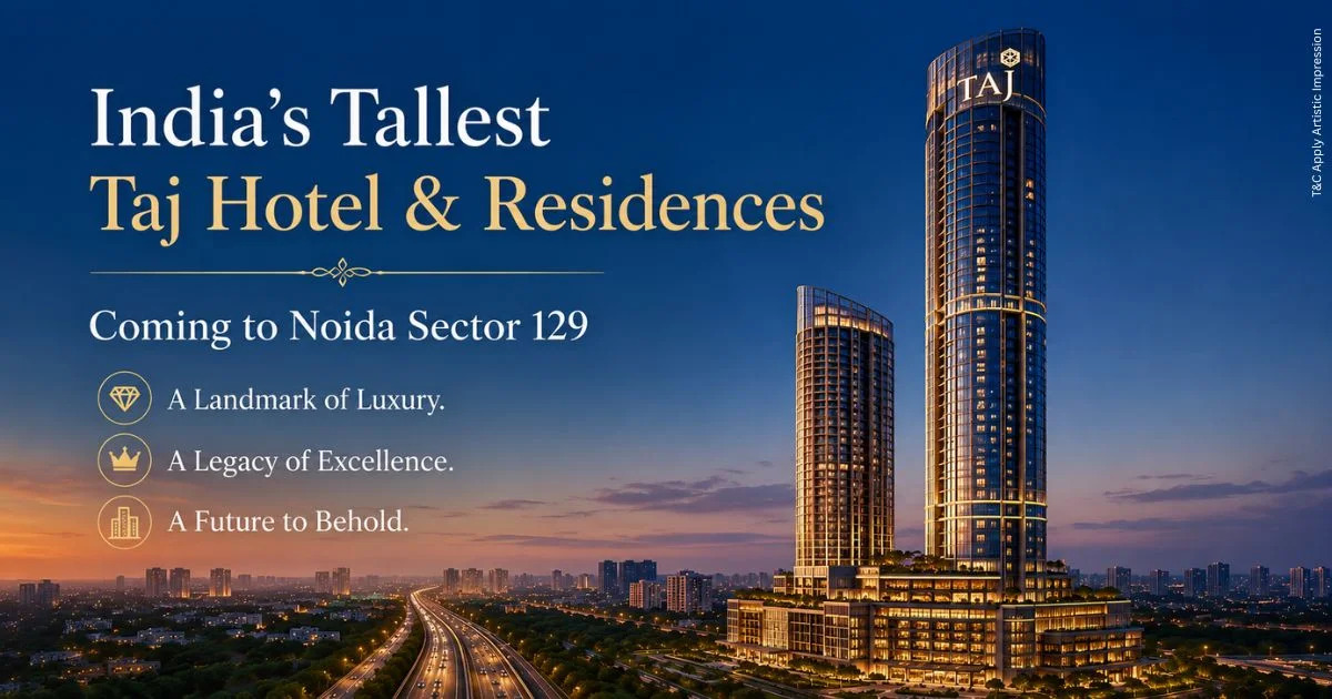 Taj Hotel & Residences Coming to Noida Sector 129